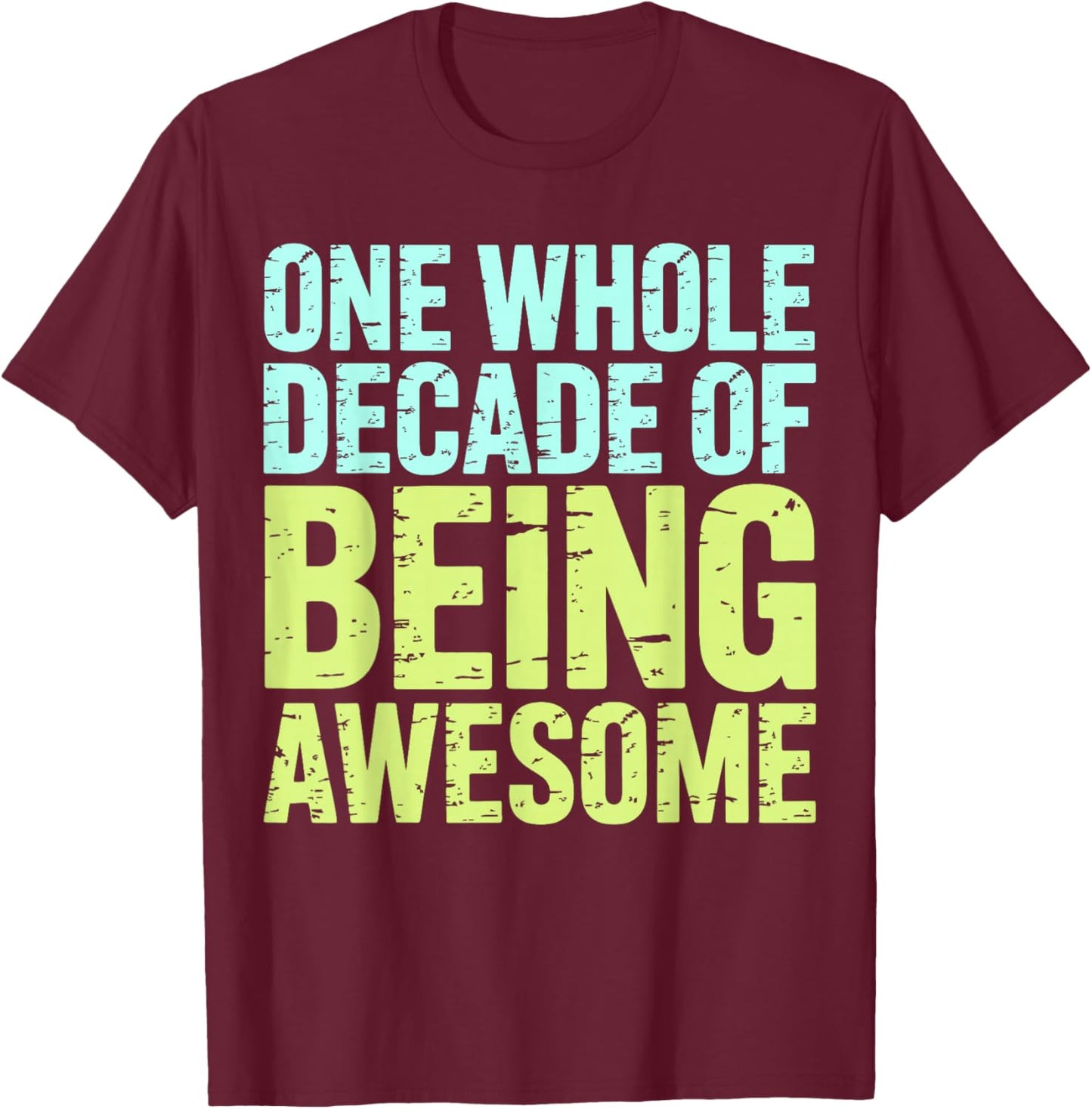 One Whole Decade of Being Awesome 10th Birthday T-Shirt - T-Shirt | Maroon