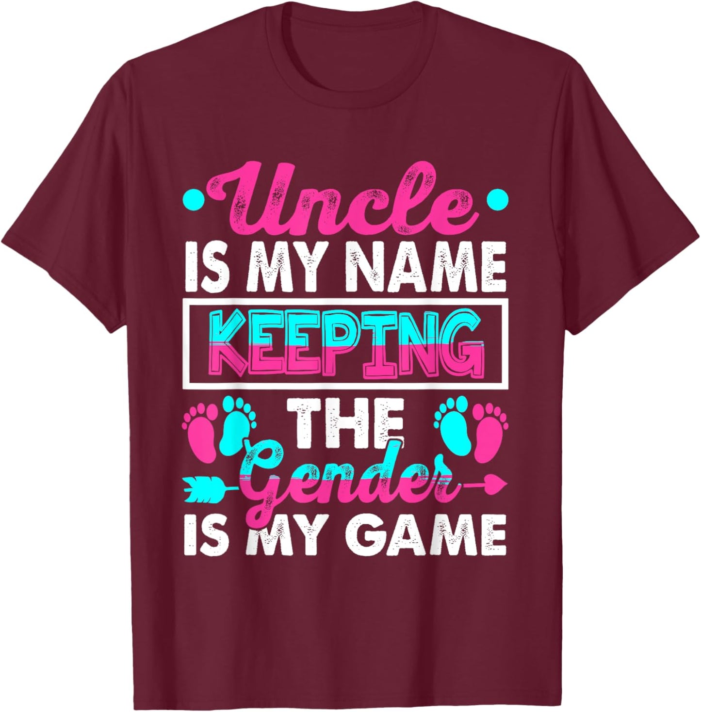 Uncle Is My Name Keeping Gender Is My Game Gender Reveal T-Shirt - T-Shirt | Maroon