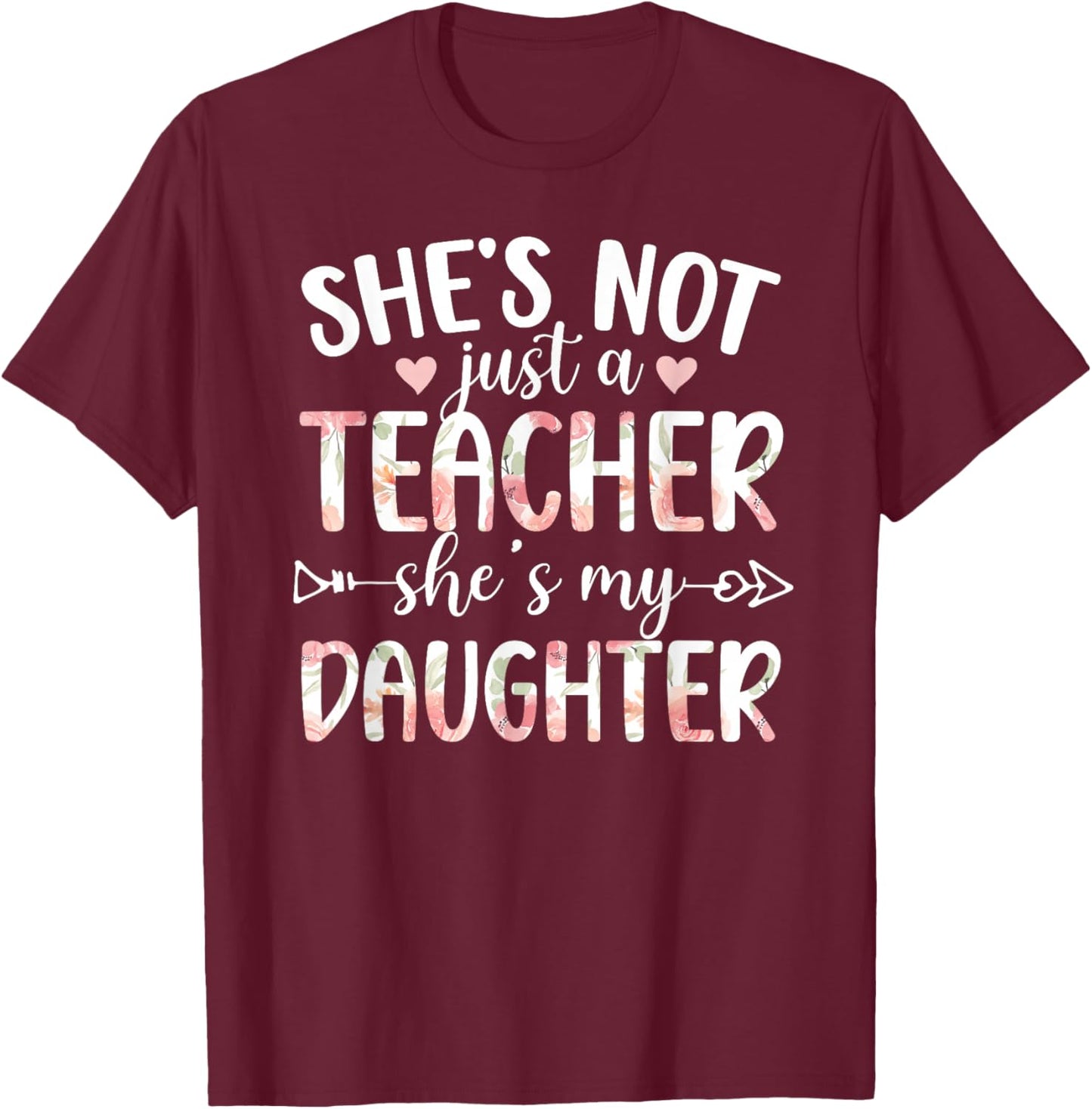 She's My Daughter Teacher Mom of A Teacher Mother T-Shirt - T-Shirt | Maroon