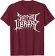 Support Your Local Library Metal Style Horror Bookworm T-Shirt - T-Shirt | Maroon