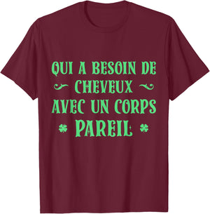 Who Needs Hair With A Body PAREIL T-Shirt - T-Shirt | Maroon
