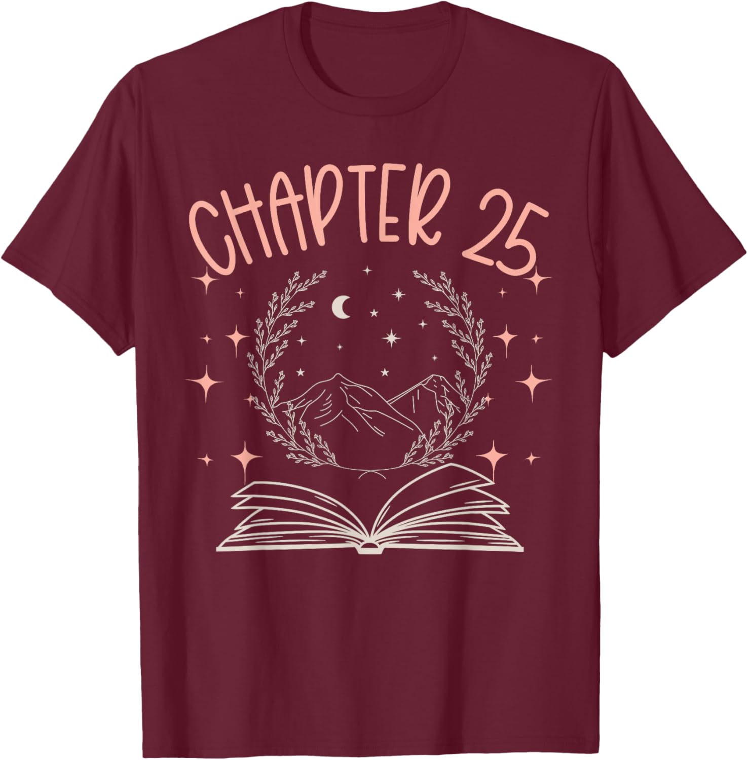 25th Birthday Women Book Lovers Chapter 25 Its My Birthday T-Shirt - T-Shirt | Maroon