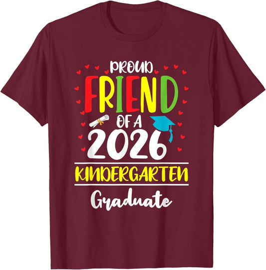 Funny Proud Friend of a Class of 2026 Kindergarten Graduate T-Shirt - T-Shirt | Maroon