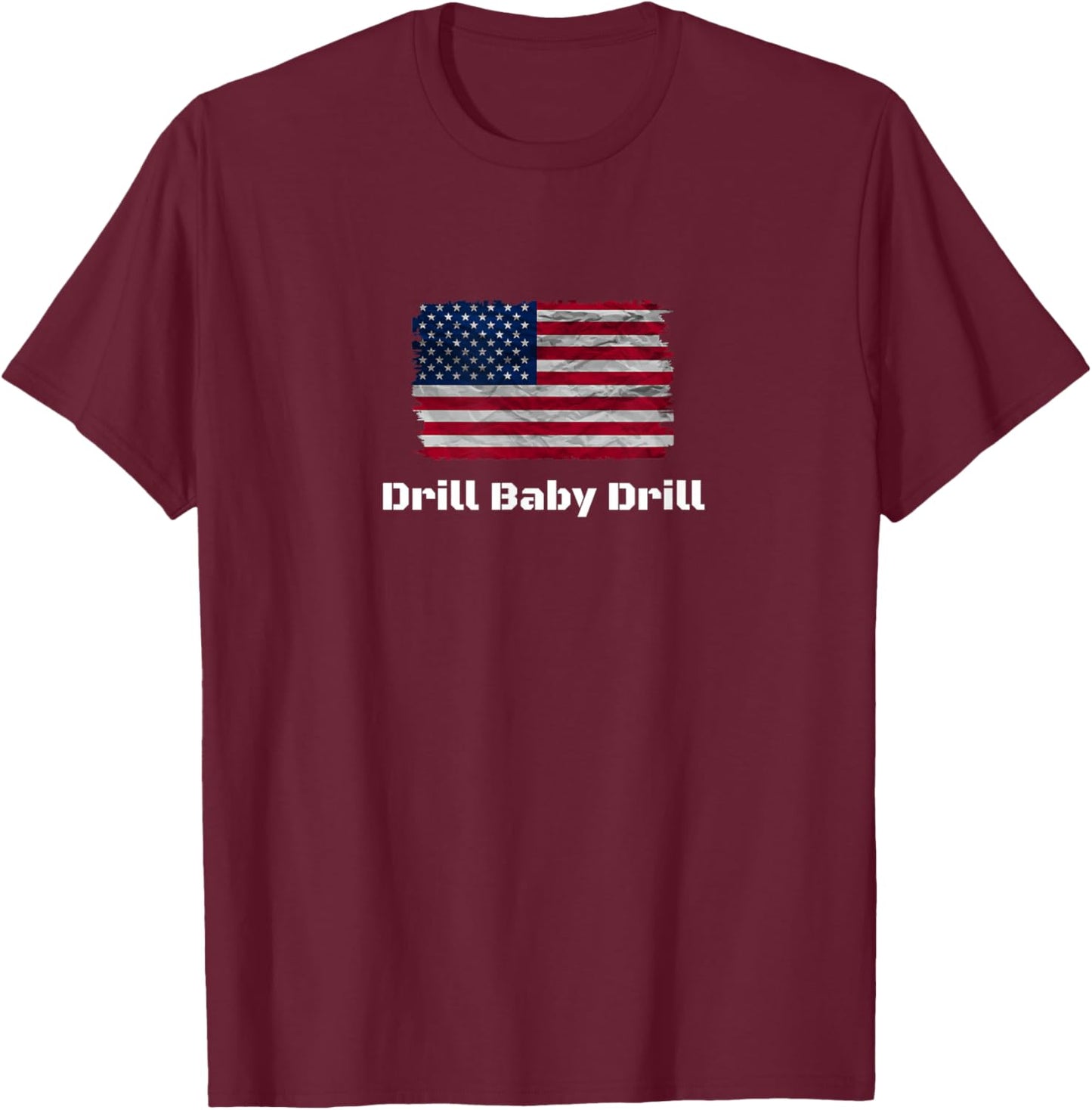 Drill Baby Drill T-Shirt - T-Shirt | Maroon