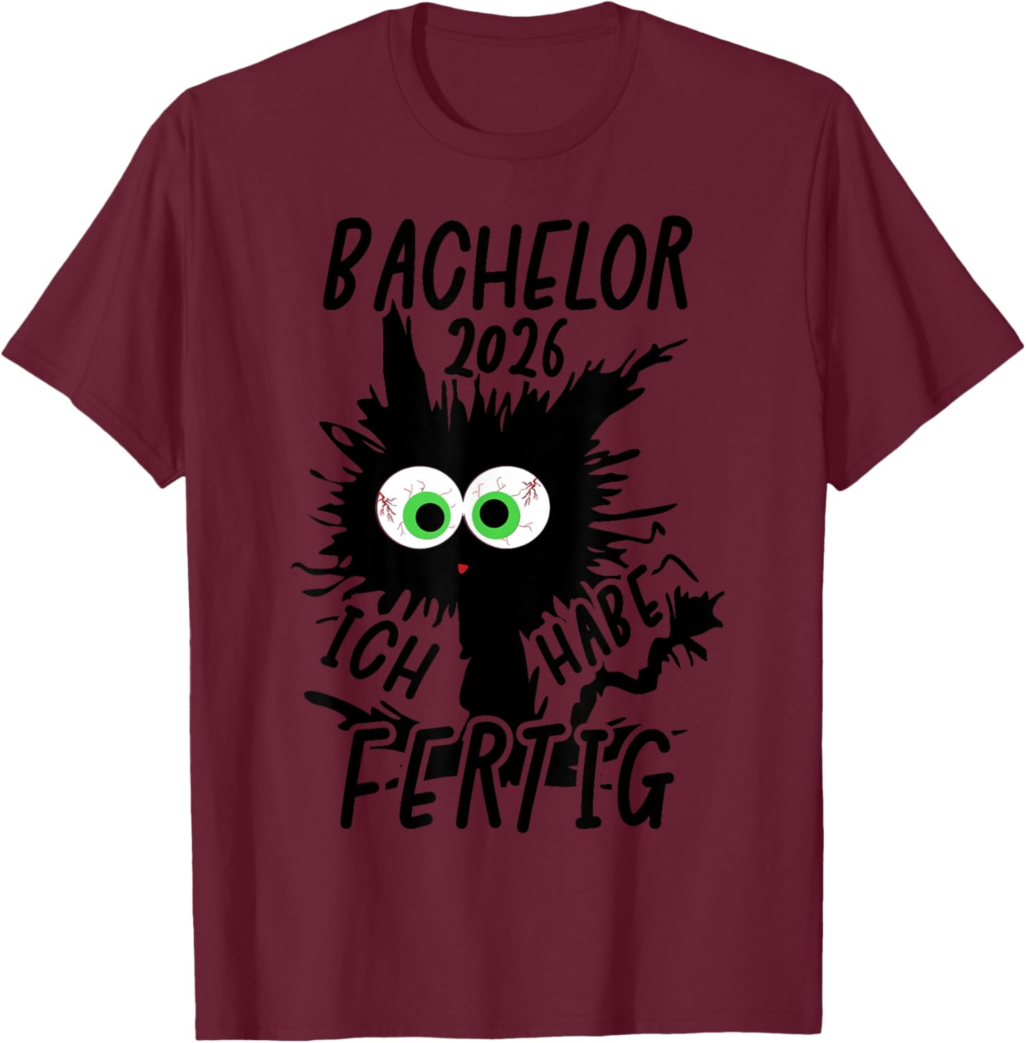 Bachelor 2026 I Have Ready Bachelor Geschafft 2026 T-Shirt - T-Shirt | Maroon