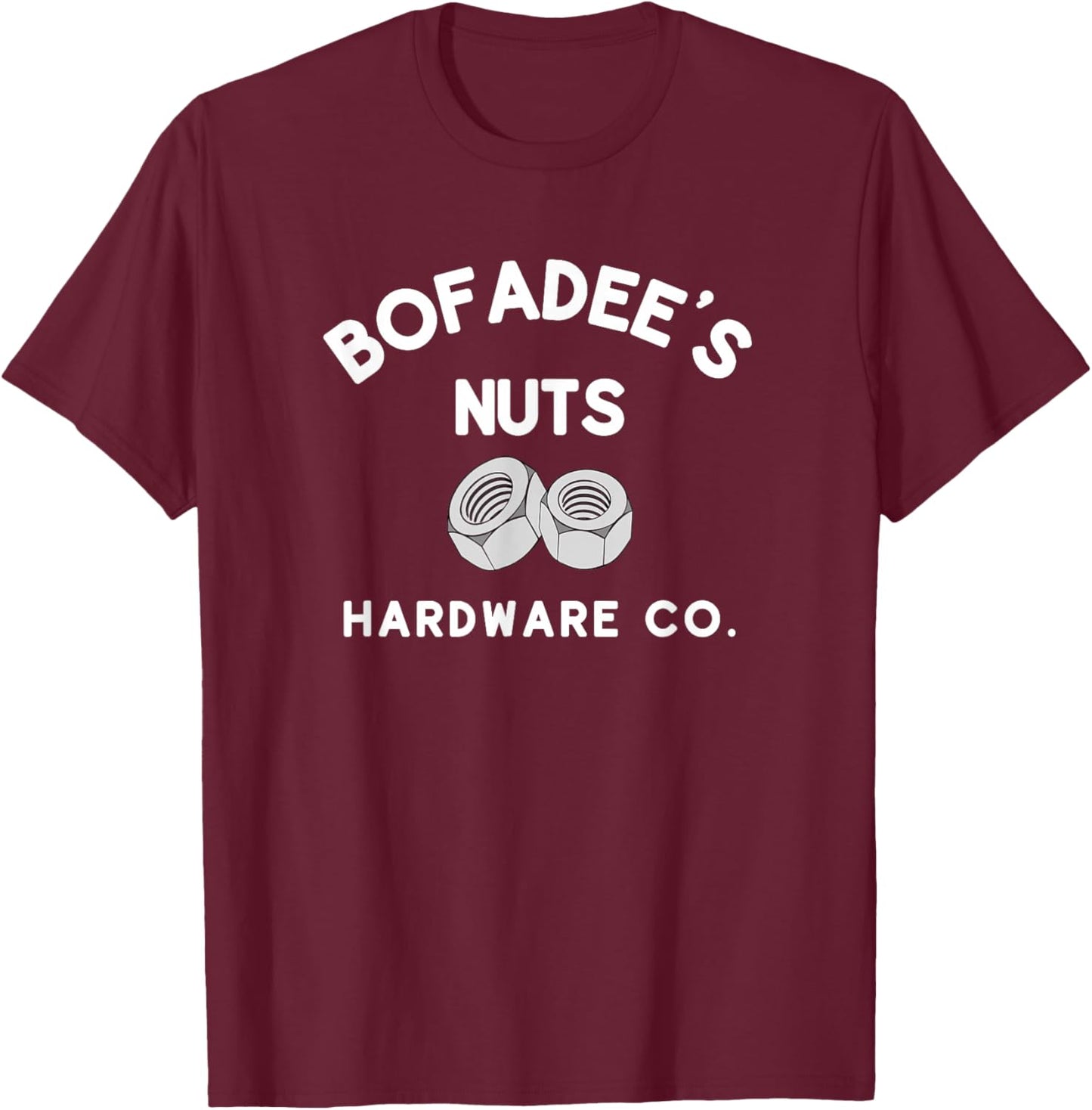 Bofadee's Nuts Hardware Co. or Women Funny T-Shirt - T-Shirt | Maroon