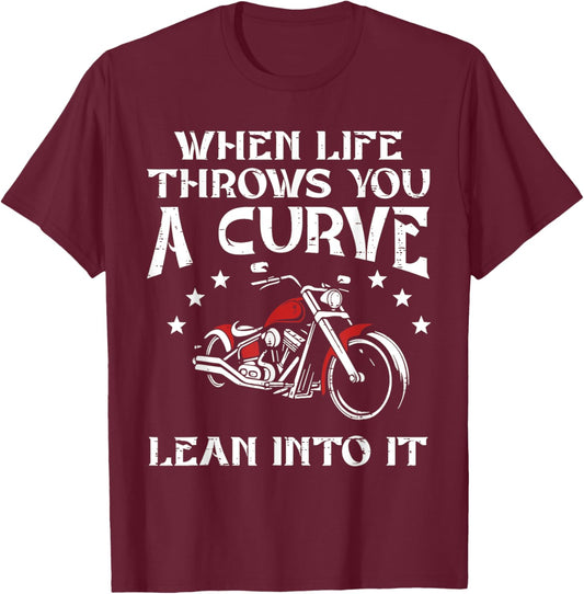 When Life Throws You A Curve Lean Into It-Motorcycle T-Shirt - T-Shirt | Maroon
