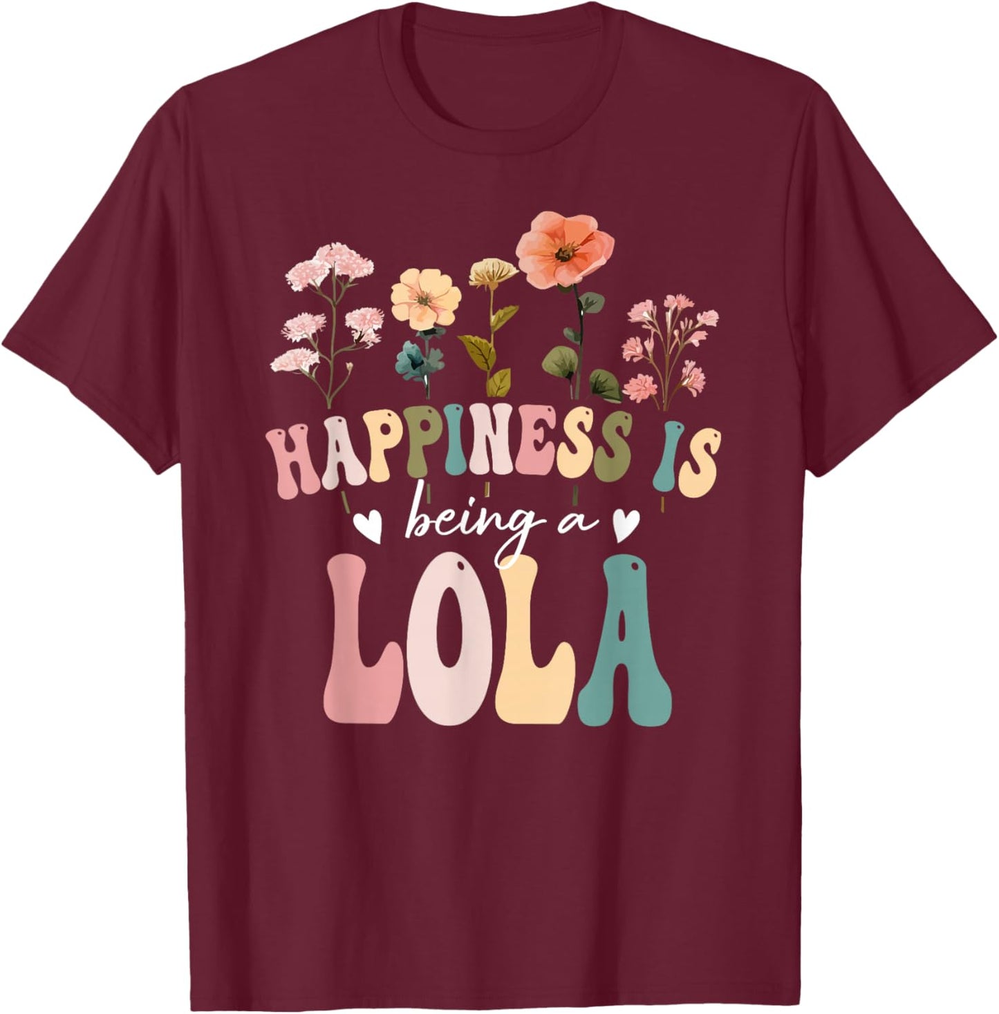 Happiness is Being a Lola Floral Design Lola Mother's Day T-Shirt - T-Shirt | Maroon