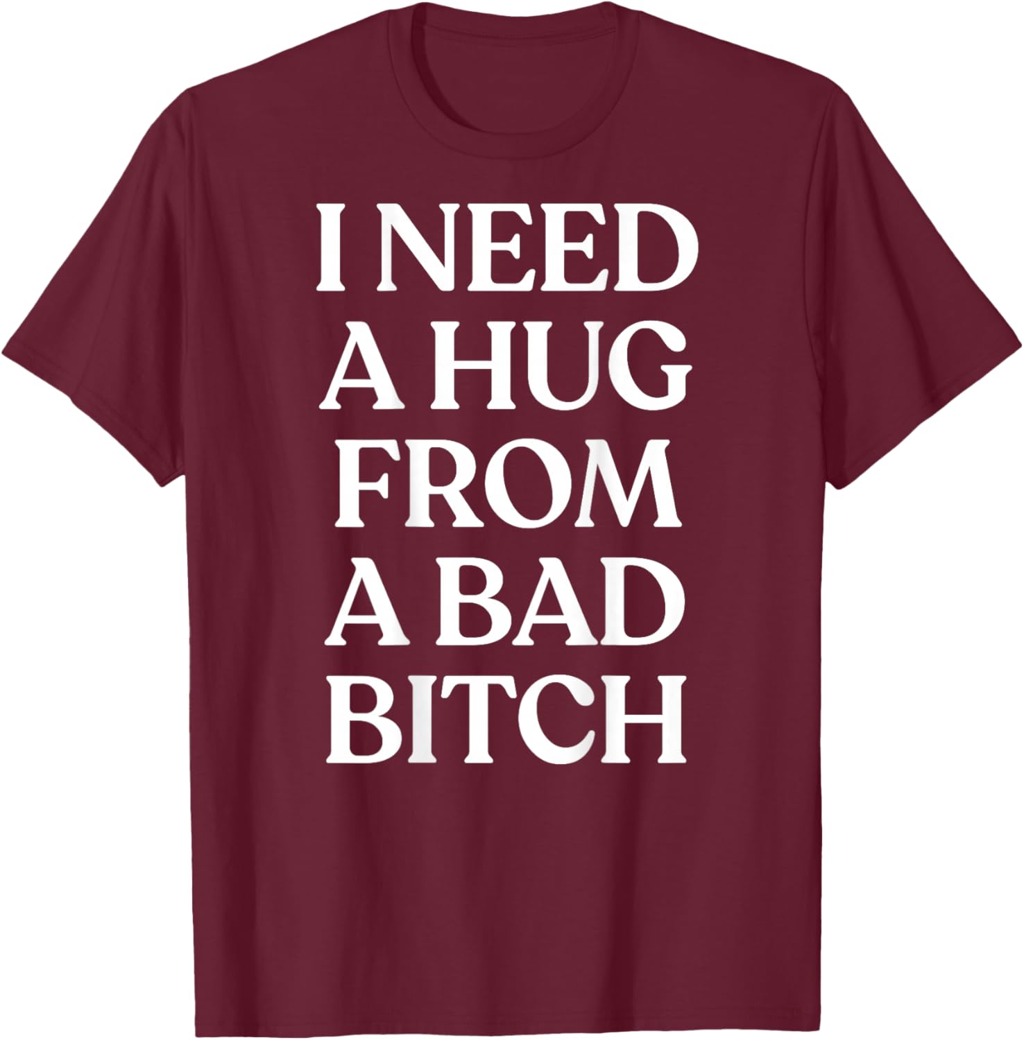I Need A Hug from A Bad Y2K Aesthetic Back T-Shirt - T-Shirt | Maroon