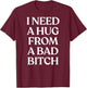I Need A Hug from A Bad Y2K Aesthetic Back T-Shirt - T-Shirt | Maroon