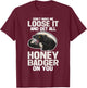 Honey Badger Honeybadger T-Shirt - T-Shirt | Maroon