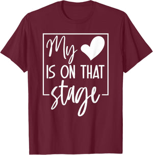 My Is On That Stage Supportive Family Theater Saying T-Shirt - T-Shirt | Maroon