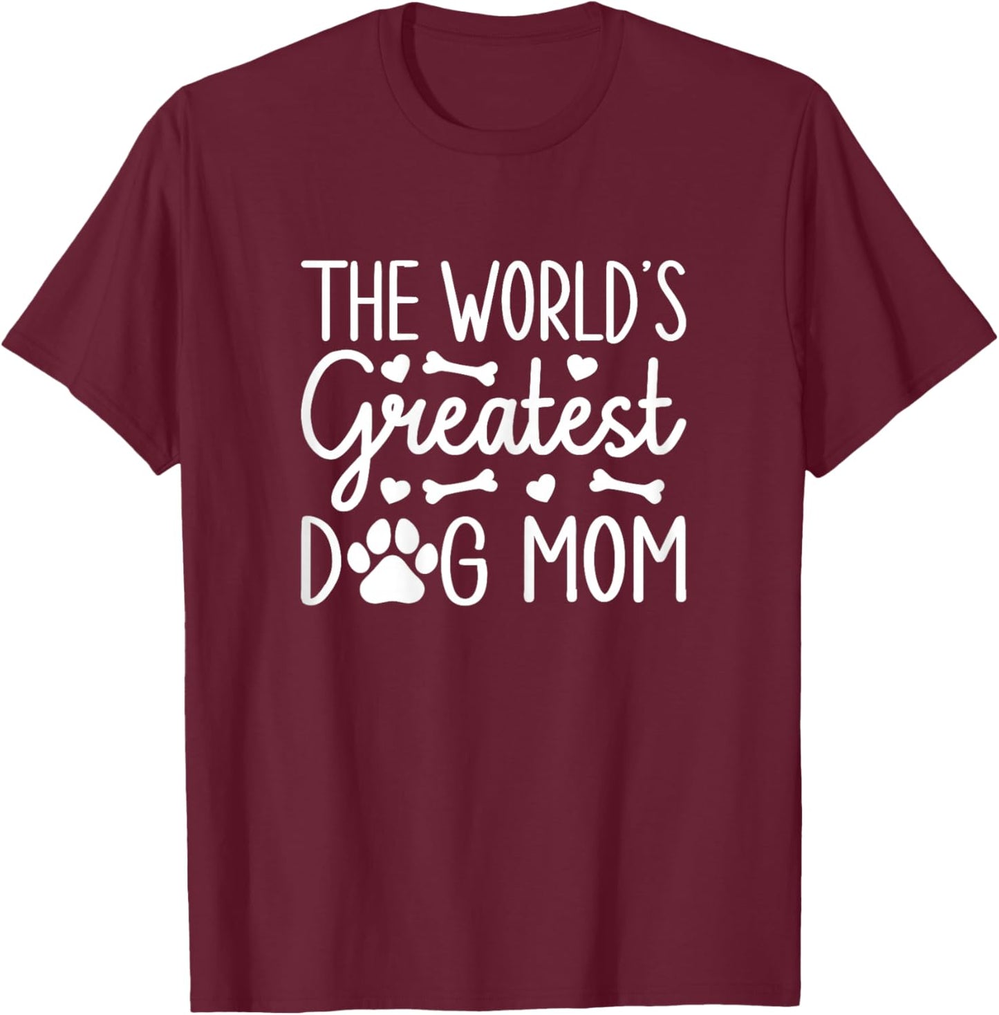 The World's Greatest Dog Mom - I Love My Dog T-Shirt - T-Shirt | Maroon