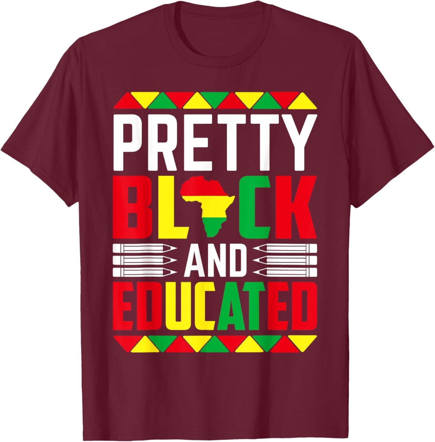 Pretty Black And Educated T-Shirt - T-Shirt | Maroon