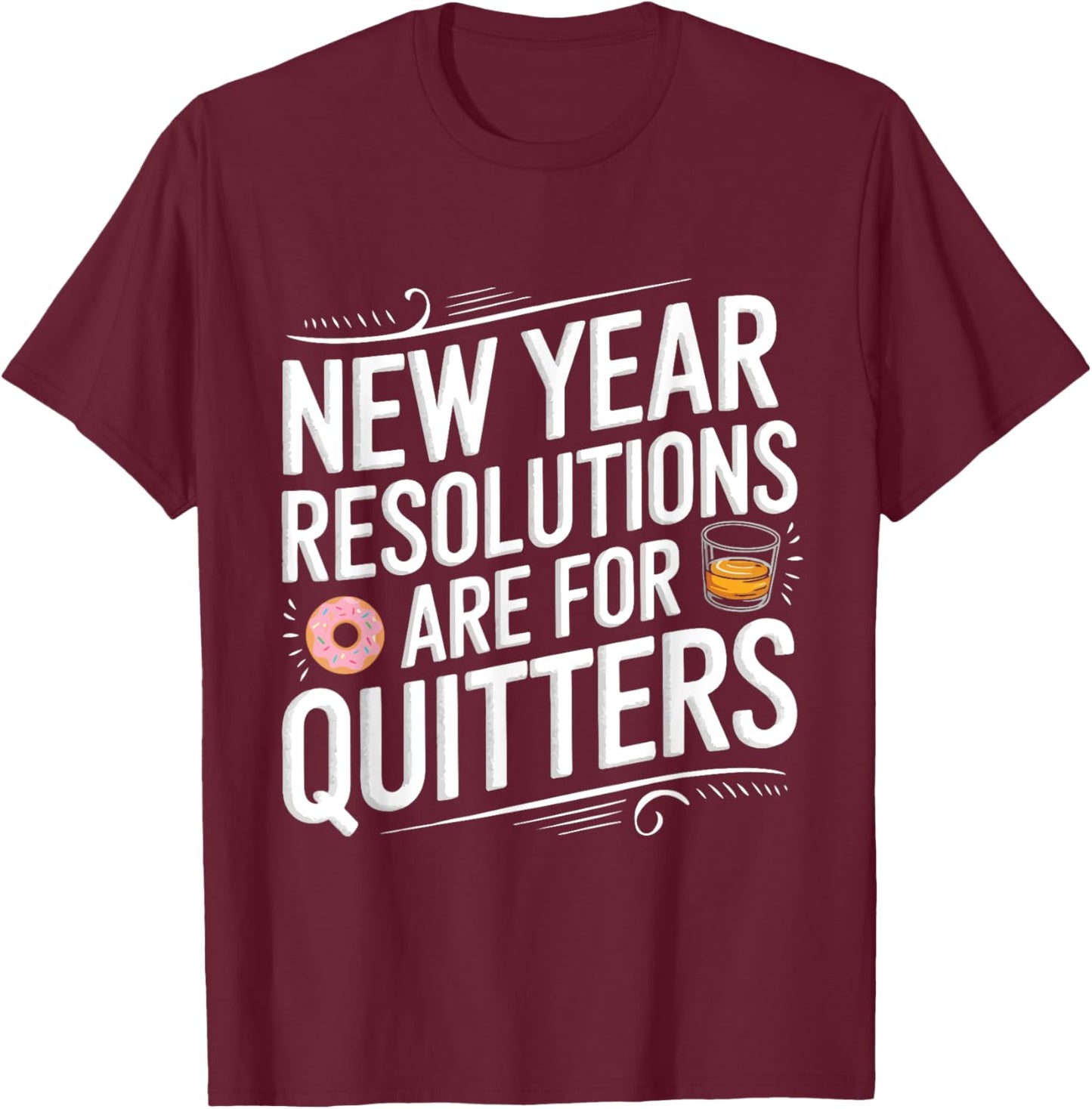 Funny New Year Resolutions Are For Quitters Donut Whisky T-Shirt - T-Shirt | Maroon