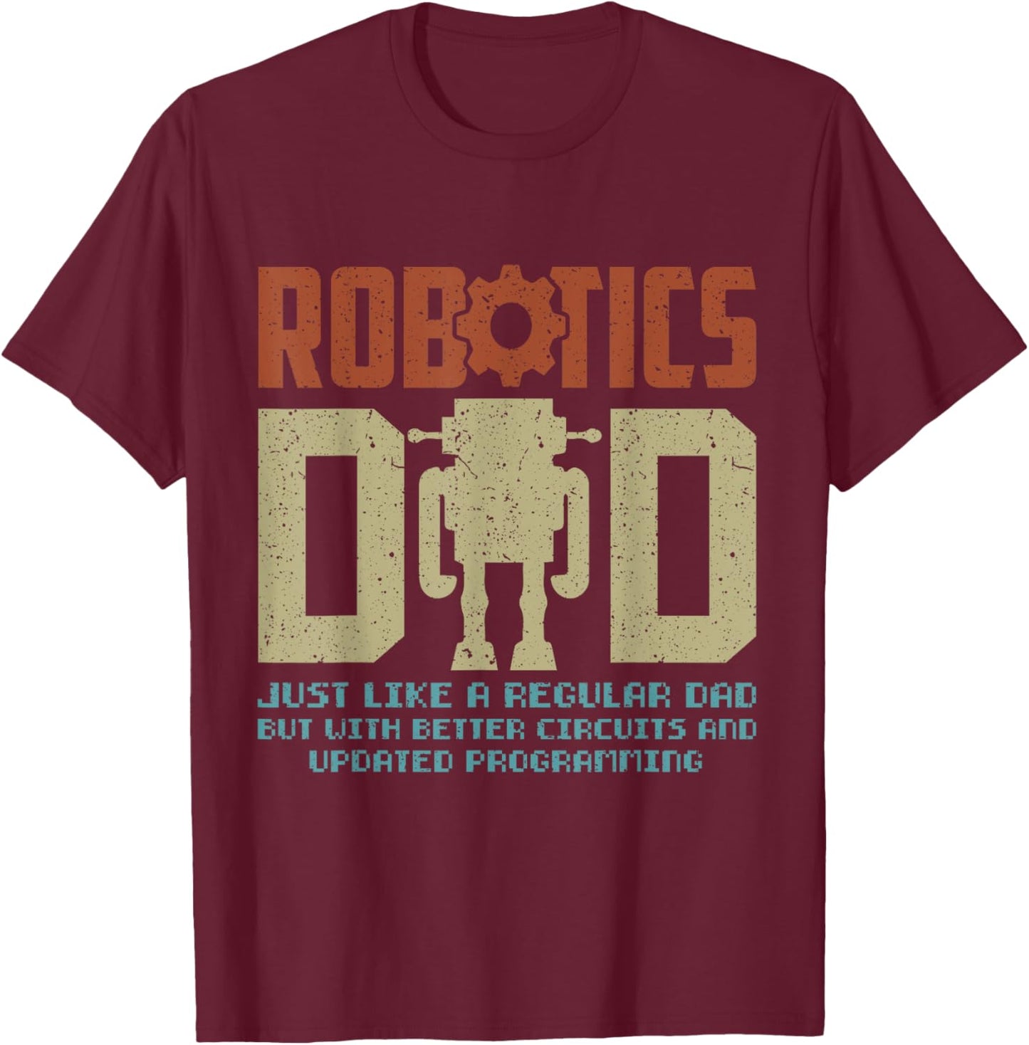 Robotics Dad Engineering Stem Nerd AI Engineers Father's Day T-Shirt - T-Shirt | Maroon