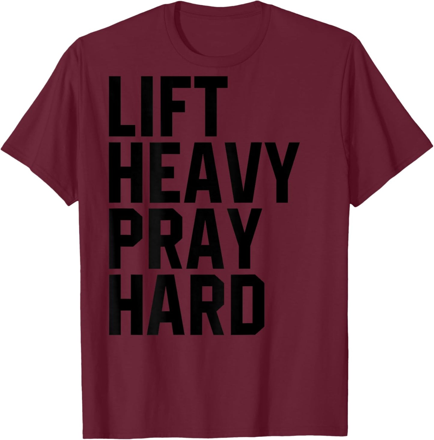 Lift Heavy Pray Hard Gym Christian Gift Christian T-Shirt - T-Shirt | Maroon