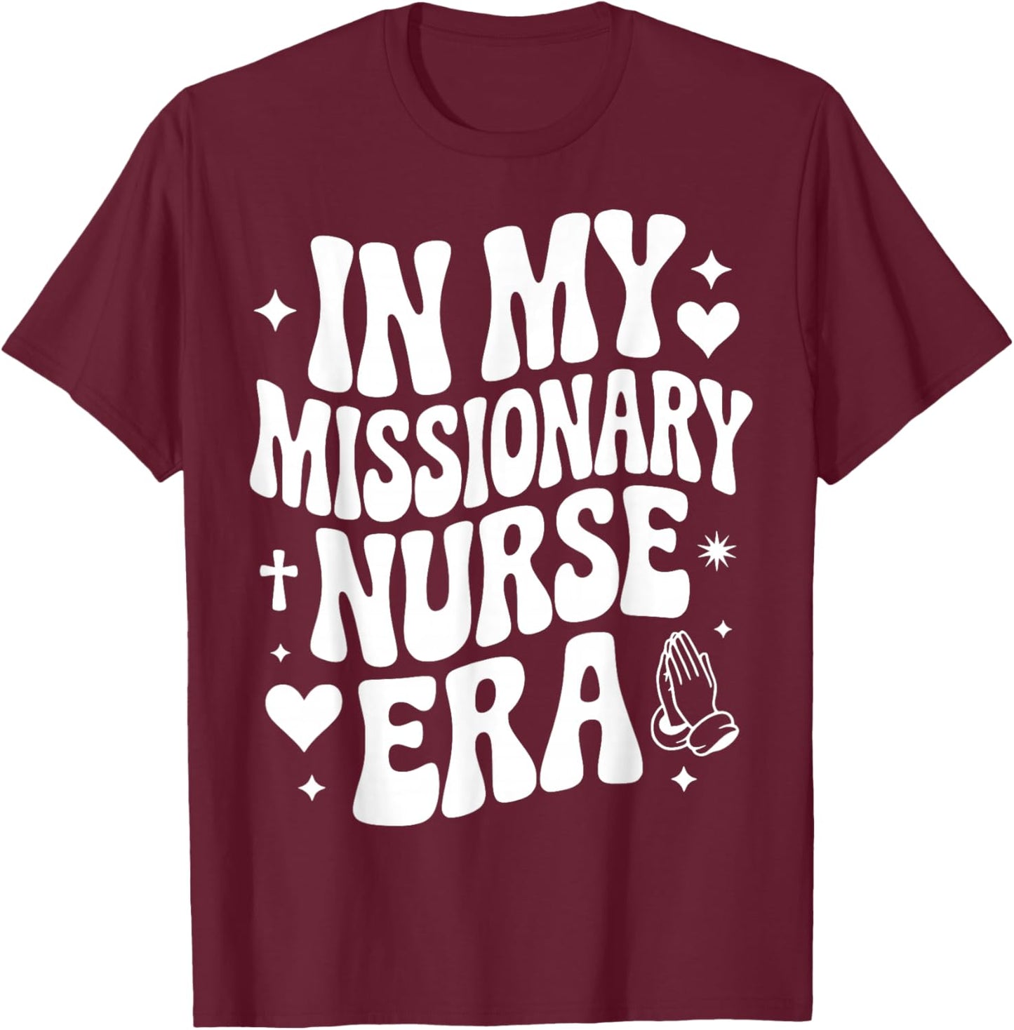 in My Missionary Nurse Era, Missions, Cute Medical Volunteer T-Shirt - T-Shirt | Maroon