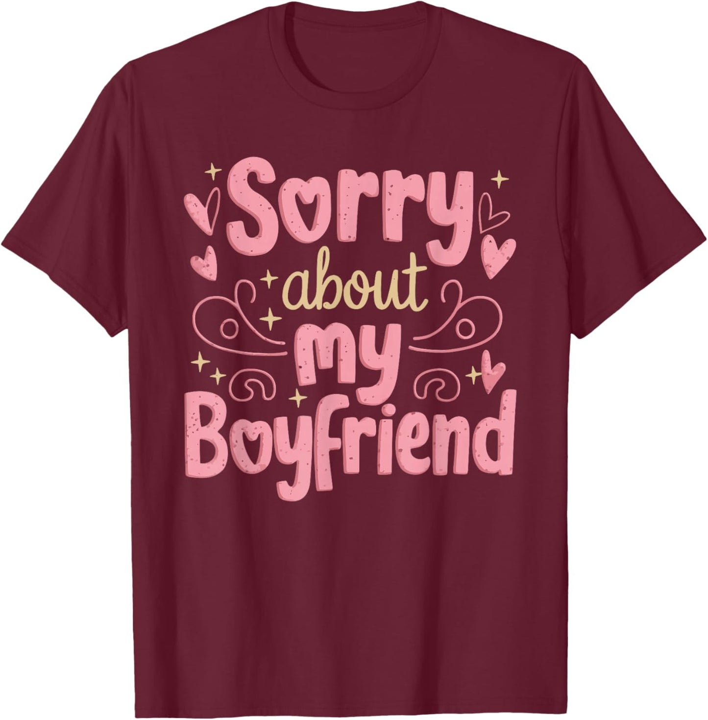 Sorry About My Boyfriend T-Shirt - T-Shirt | Maroon