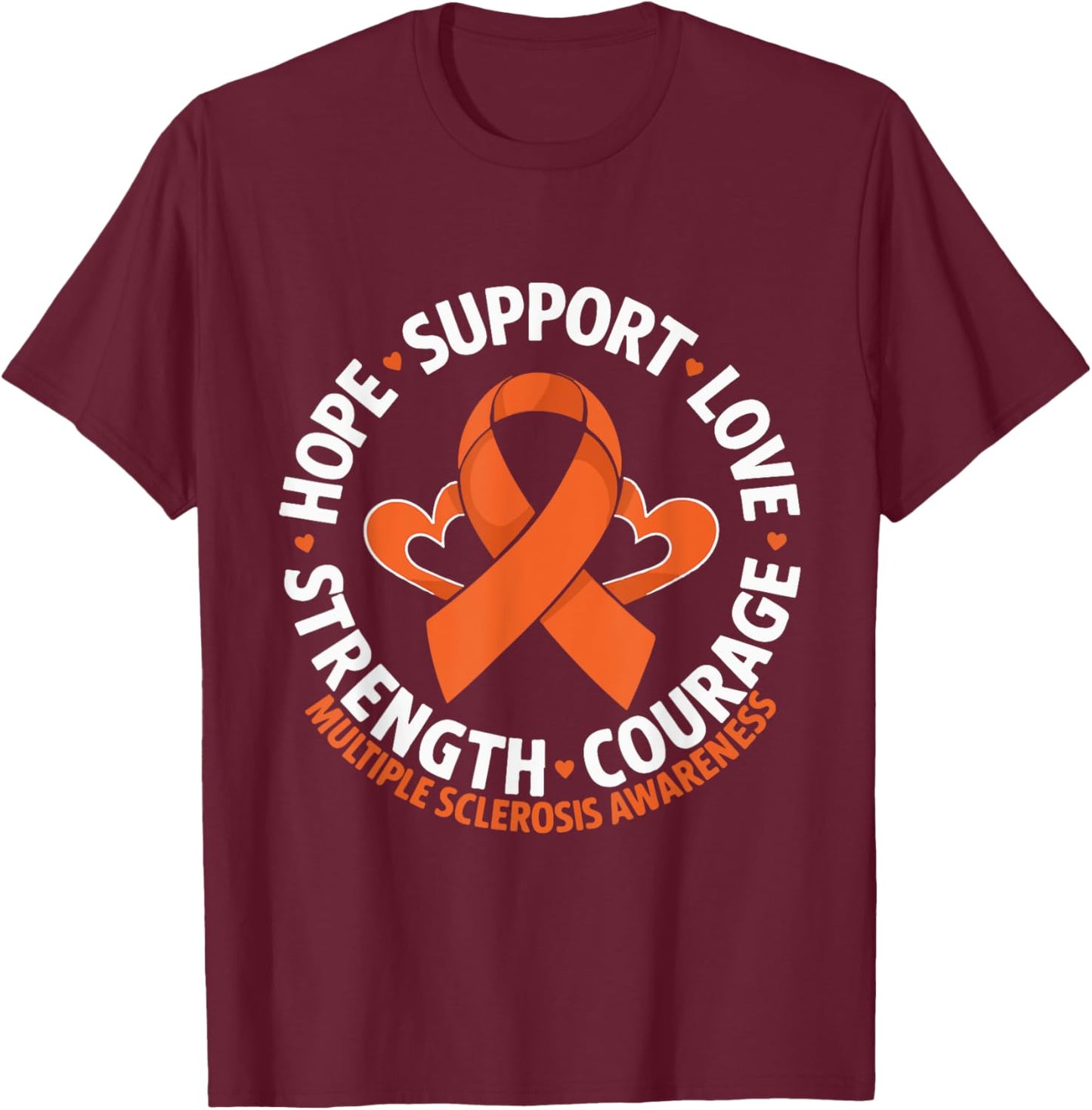 Hope Support Love Strength Multiple Sclerosis Awareness T-Shirt - T-Shirt | Maroon
