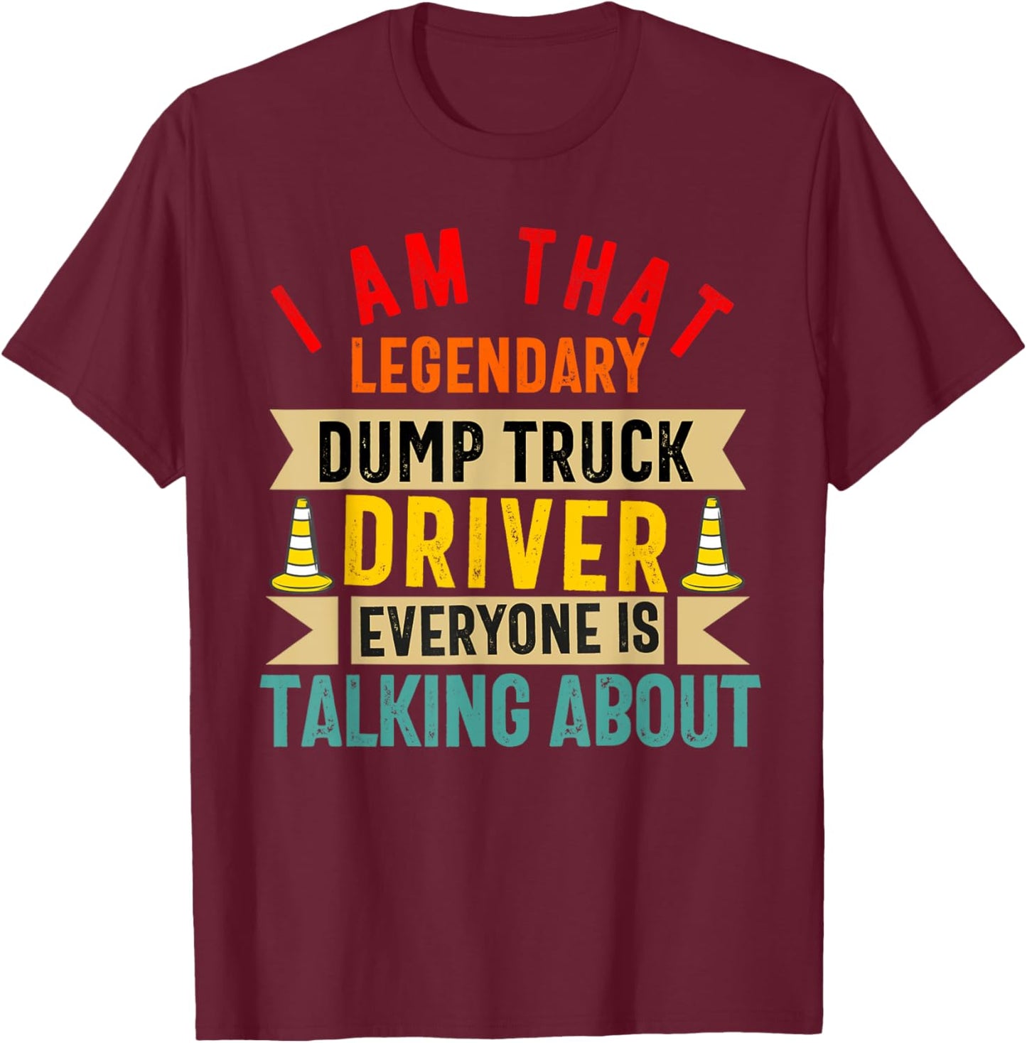 Dump Truck Driver Operator Men Adult Dumping truck Trailer T-Shirt - T-Shirt | Maroon