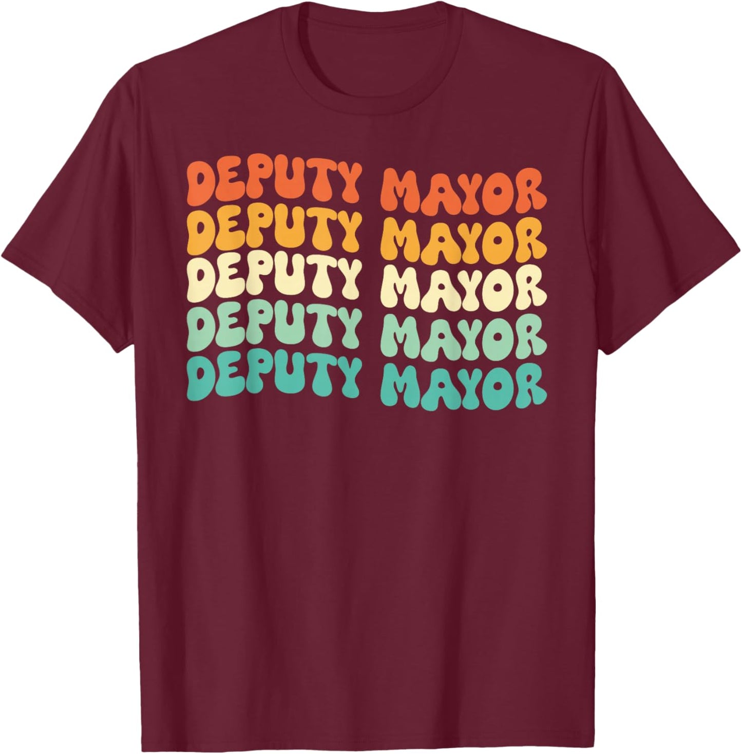 Groovy Deputy Mayor Job Title T-Shirt - T-Shirt | Maroon