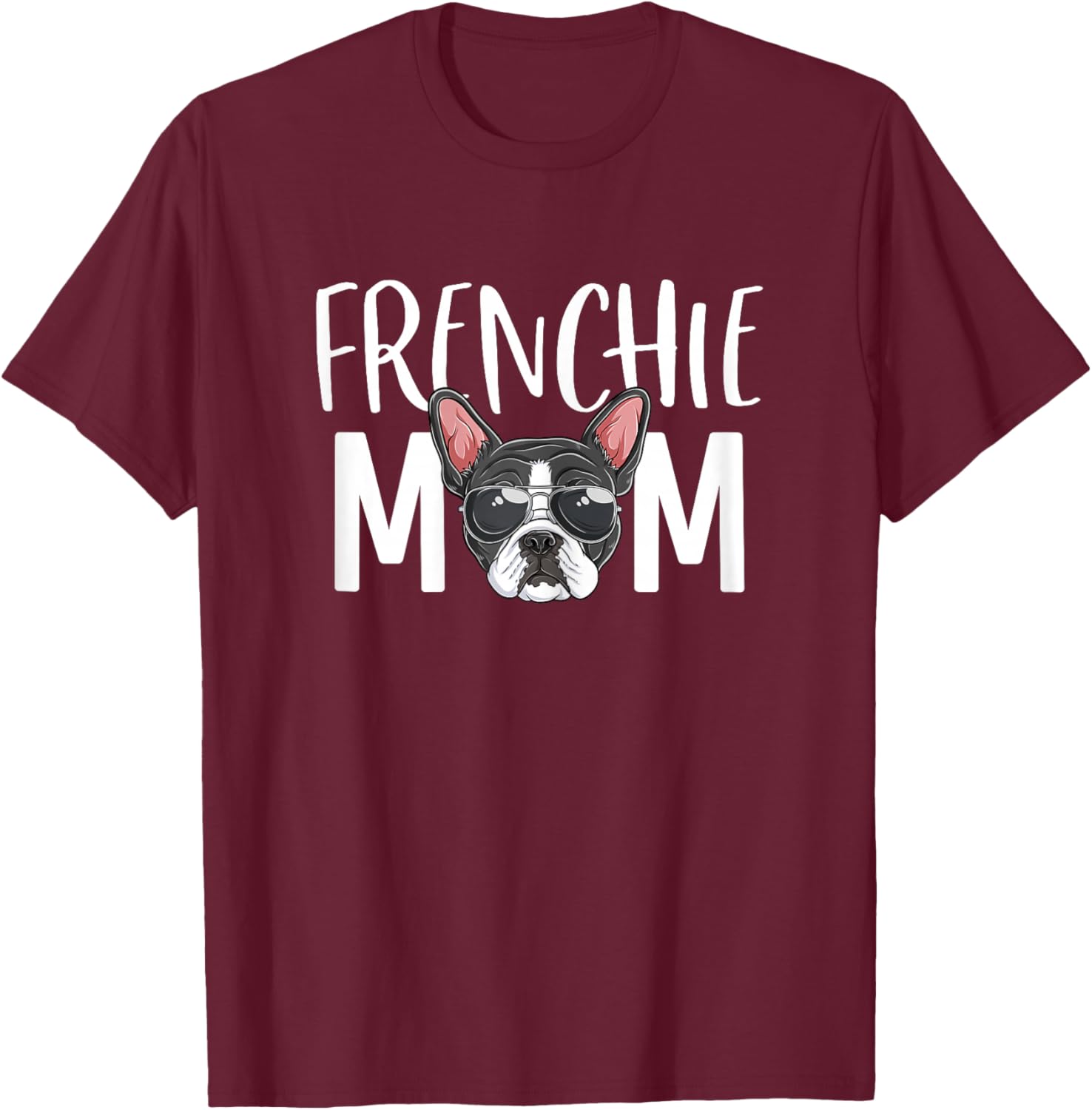 Frenchie Mom Dog Puppy Lover Cute French Bulldog Mama T-Shirt - T-Shirt | Maroon