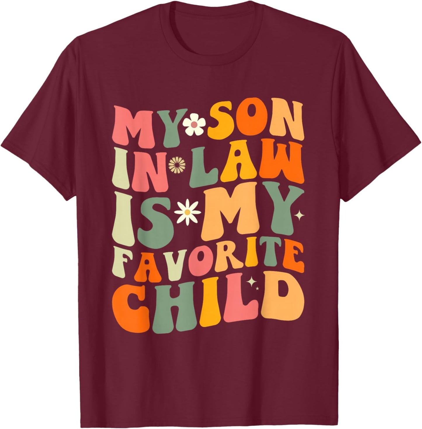 My Son In Law is My Favorite Child Funny Fathers Day Retro T-Shirt - T-Shirt | Maroon