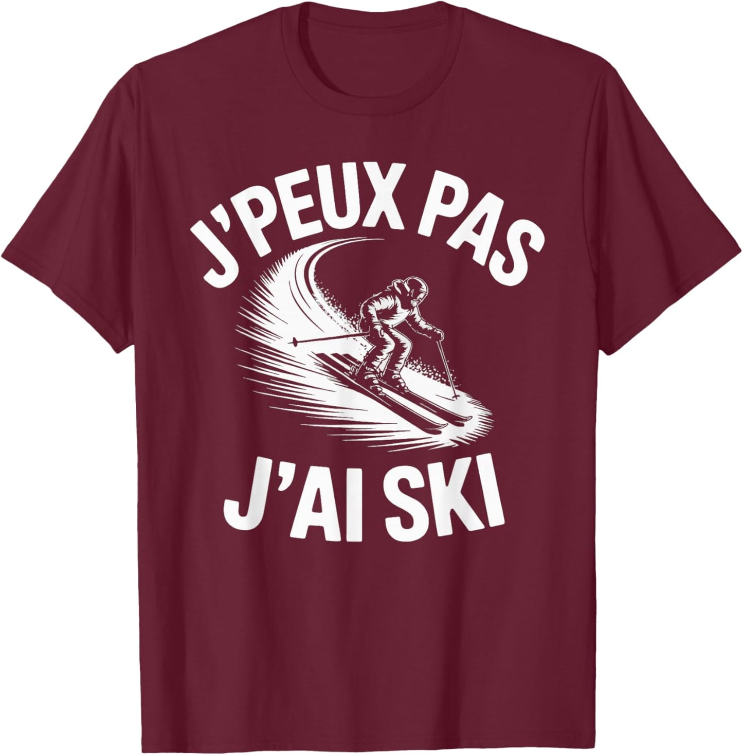J'Peux Pas J'Ai Ski Funny Gift Ski T-Shirt - T-Shirt | Maroon