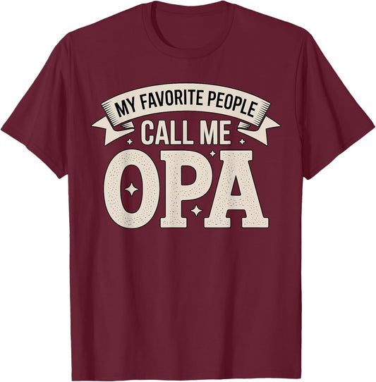 My Favorite People Call Me Opa Grandpa T-Shirt - T-Shirt | Maroon