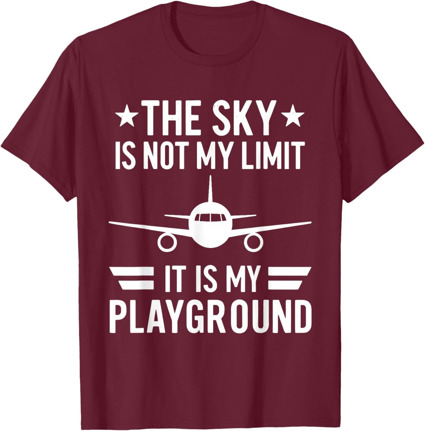 The Sky is Not My Limit It is My Playground T-Shirt - T-Shirt | Maroon
