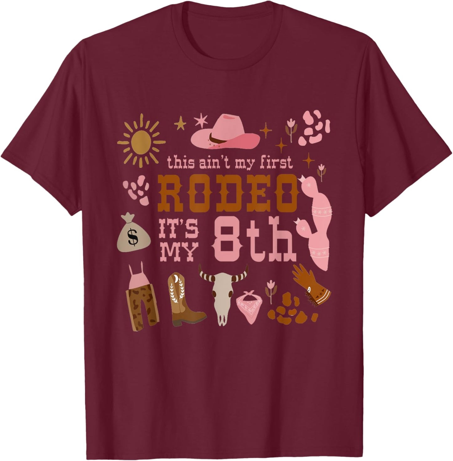 This Ain't My First Rodeo Its My 8th Girl Birthday Outfit T-Shirt - T-Shirt | Maroon