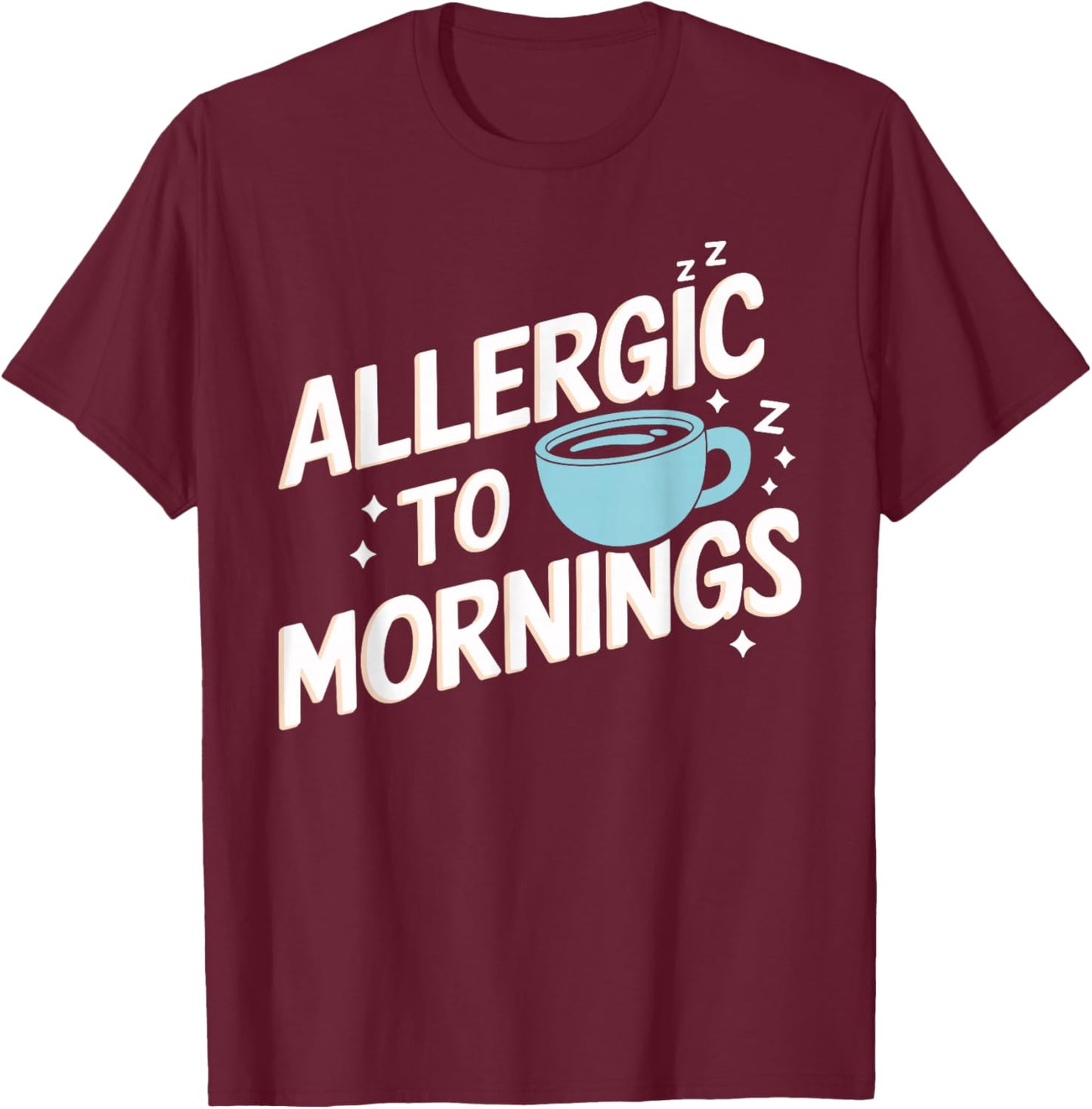Allergic To Mornings Funny Allergic To Mornings T-Shirt - T-Shirt | Maroon