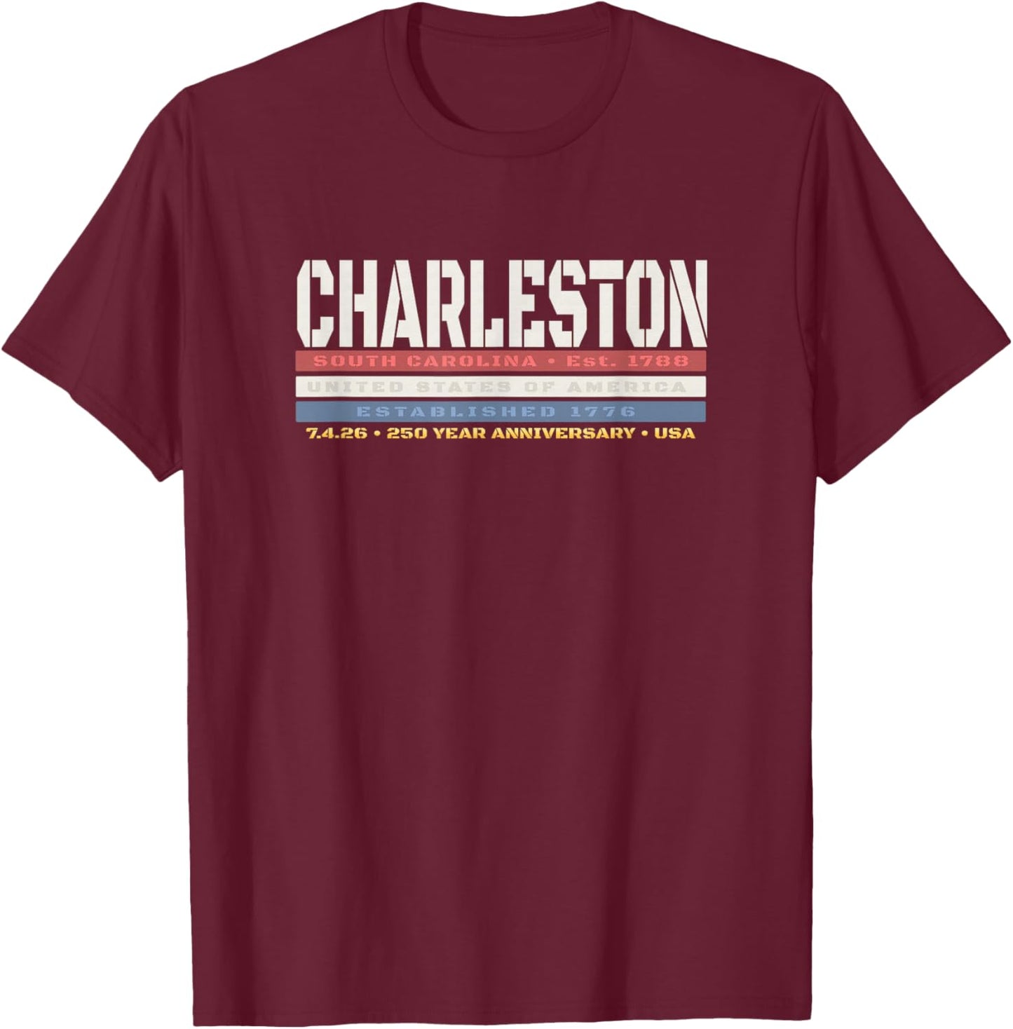 Charleston South Carolina 1776 250 Year Anniversary T-Shirt - T-Shirt | Maroon