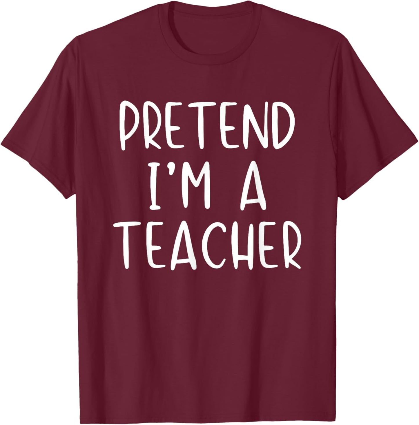 Pretend I'm A Teacher Costume Halloween Simple Adult Kid T-Shirt - T-Shirt | Maroon