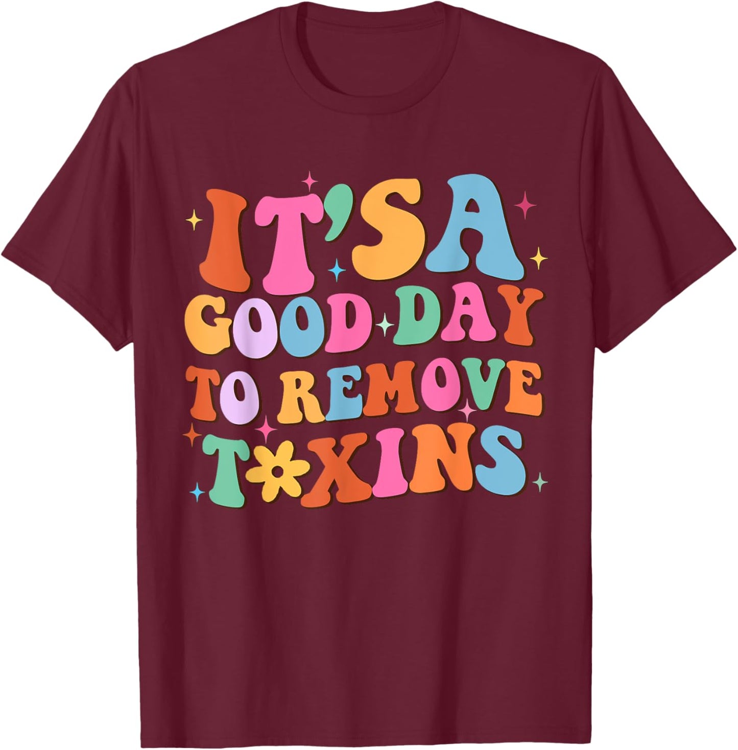 It's A Good Day To Remove Toxins, Groovy Dialysis Tech Nurse T-Shirt - T-Shirt | Maroon
