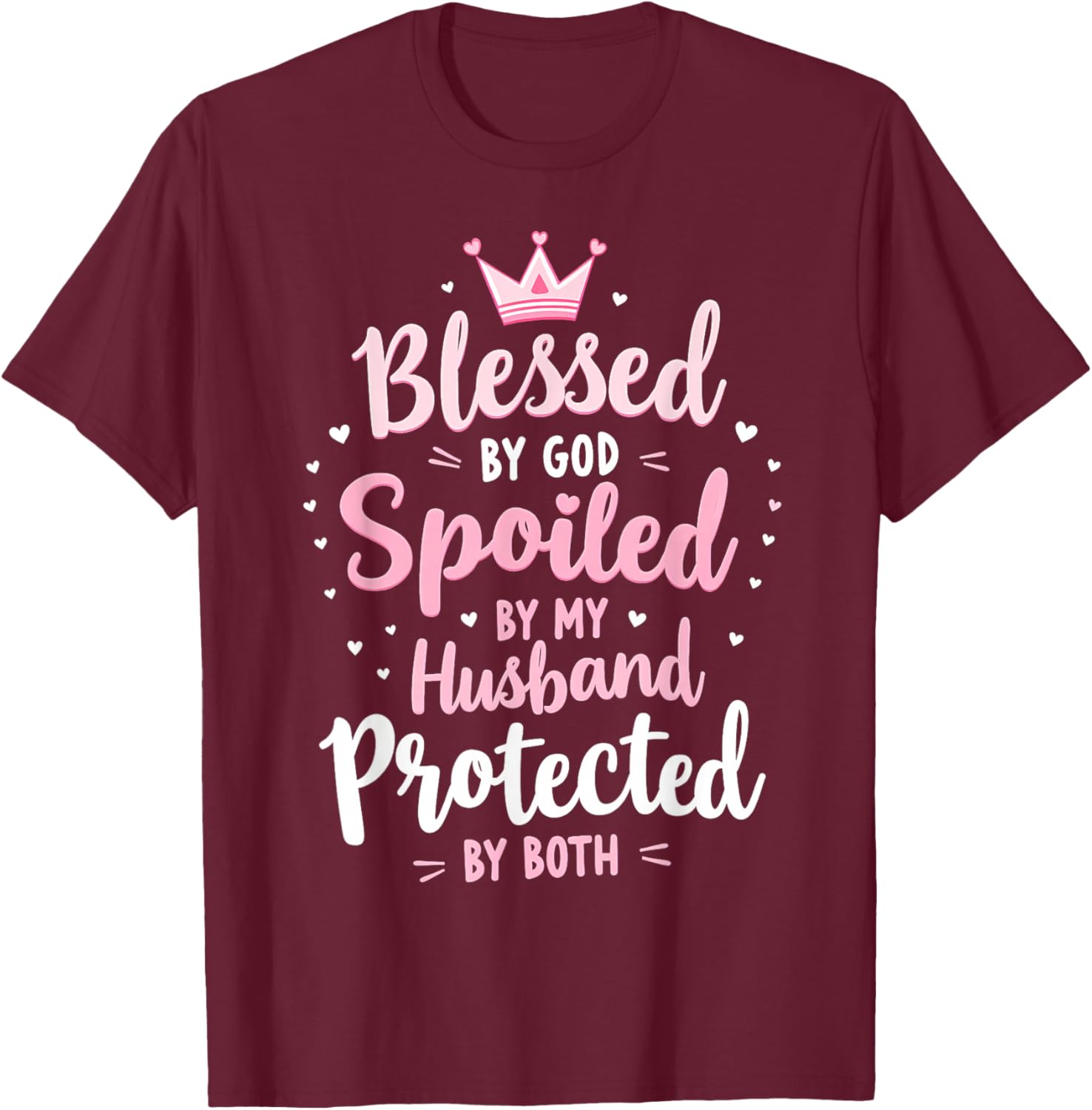 Blessed By God Spoiled By My Husband Protected By Boths T-Shirt - T-Shirt | Maroon