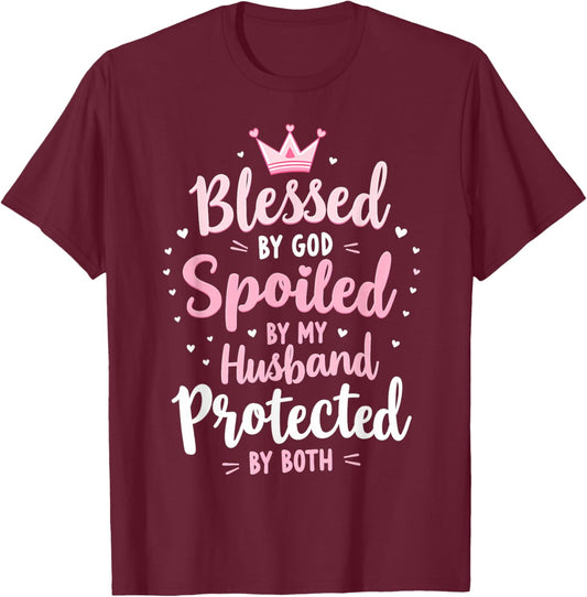 Blessed By God Spoiled By My Husband Protected By Boths T-Shirt - T-Shirt | Maroon
