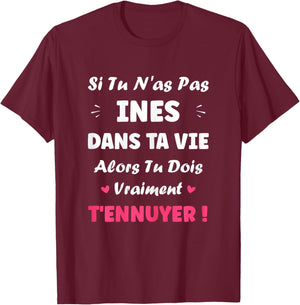 Name Si tu n'a Pas INES Funny Girl Funny First Name INES T-Shirt - T-Shirt | Maroon