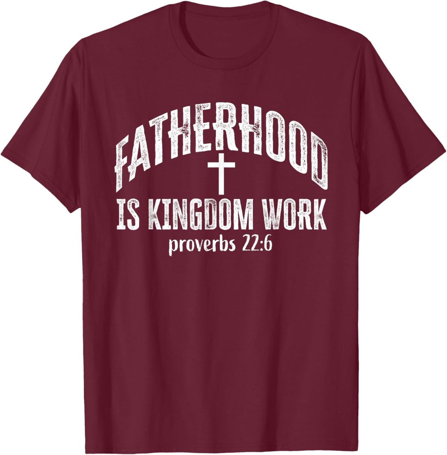 Fatherhood is Kingdom Work Christian Dad Men Father's Day T-Shirt - T-Shirt | Maroon