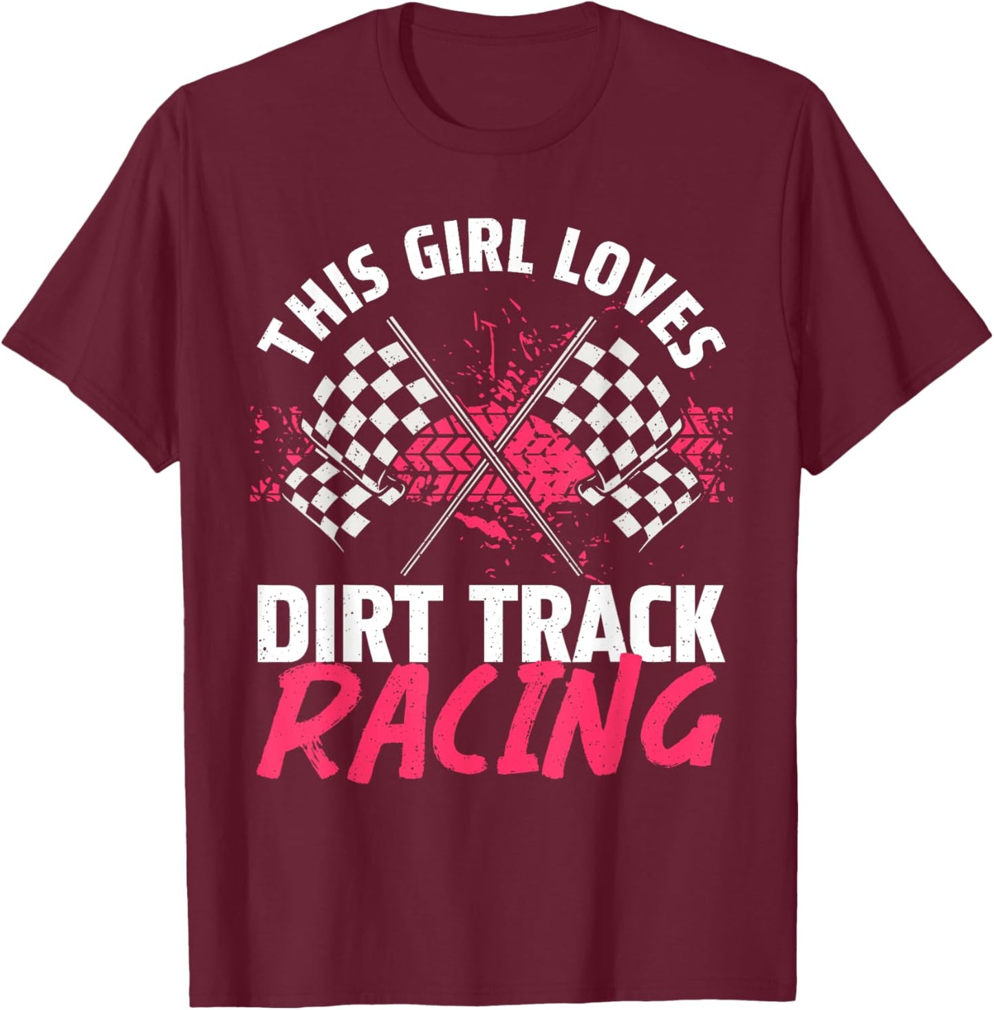 Funny Dirt Track Racing Art For Girls Women Race Car Driver T-Shirt - T-Shirt | Maroon