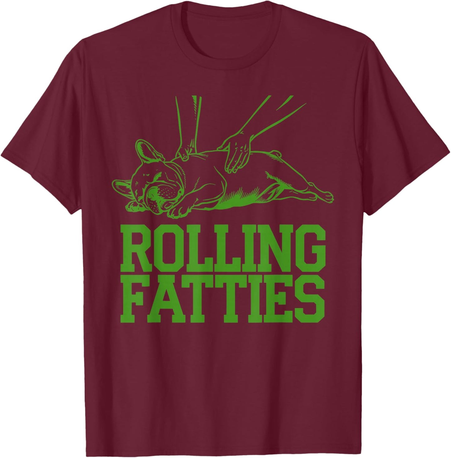French Bulldog Rolling Fatties Funny Dog Lover Puppy Owner T-Shirt - T-Shirt | Maroon