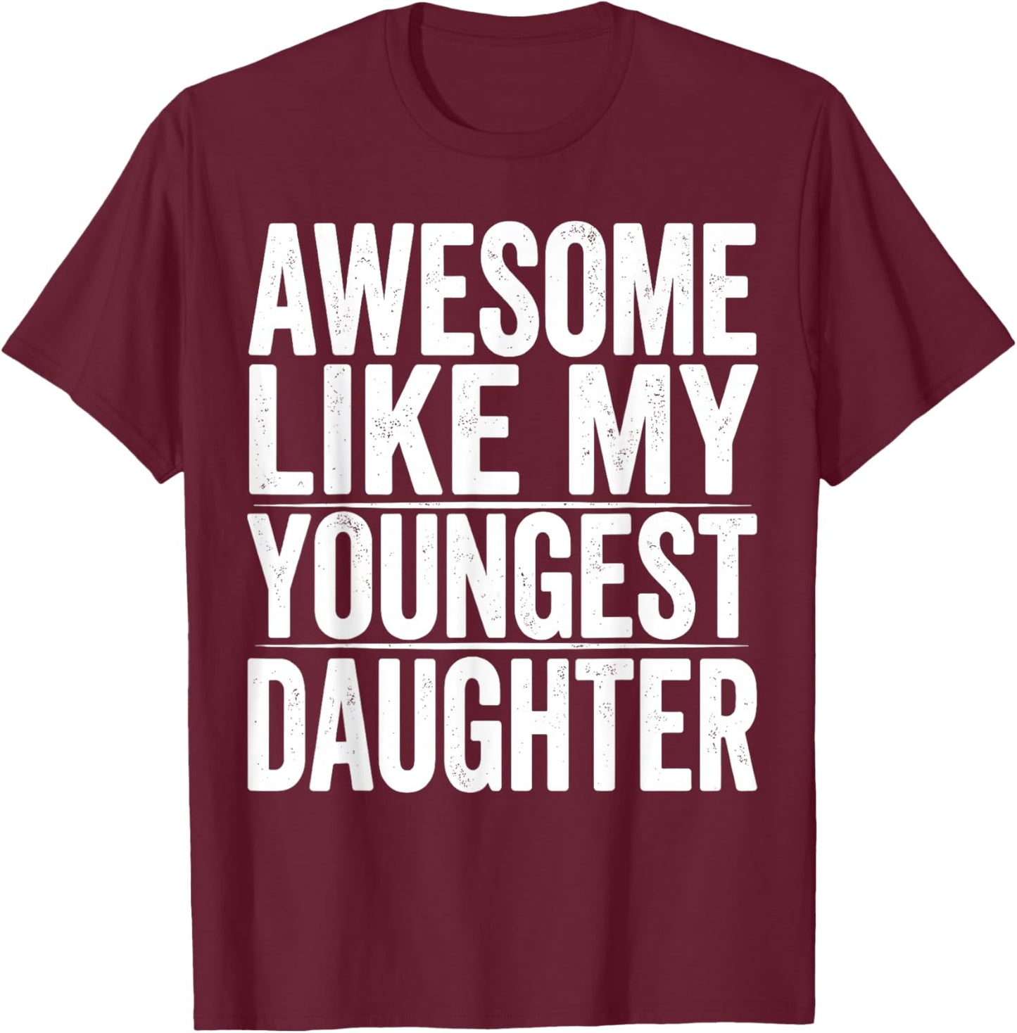 Retro Mother Father's Day Awesome Like My Youngest Daughter T-Shirt - T-Shirt | Maroon