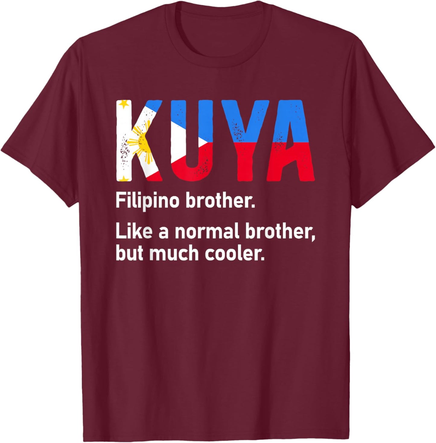 Kuya Definition Filipino Older Brother Promoted to Kuya T-Shirt - T-Shirt | Maroon