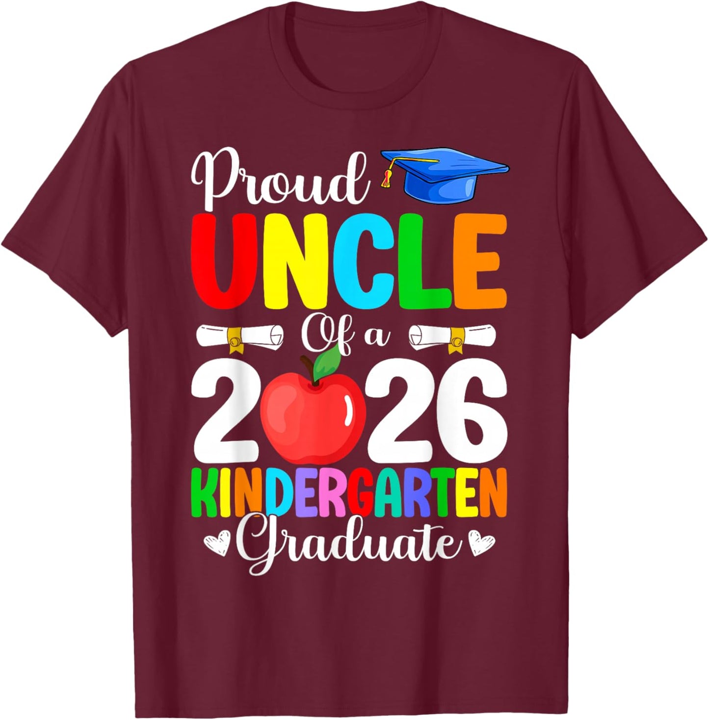 Proud Uncle Class of 2026 Kindergarten Graduate Graduation T-Shirt - T-Shirt | Maroon