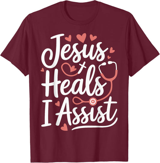 Jesus Heals I Assist Nursing Student Midwife ER Nurse T-Shirt - T-Shirt | Maroon