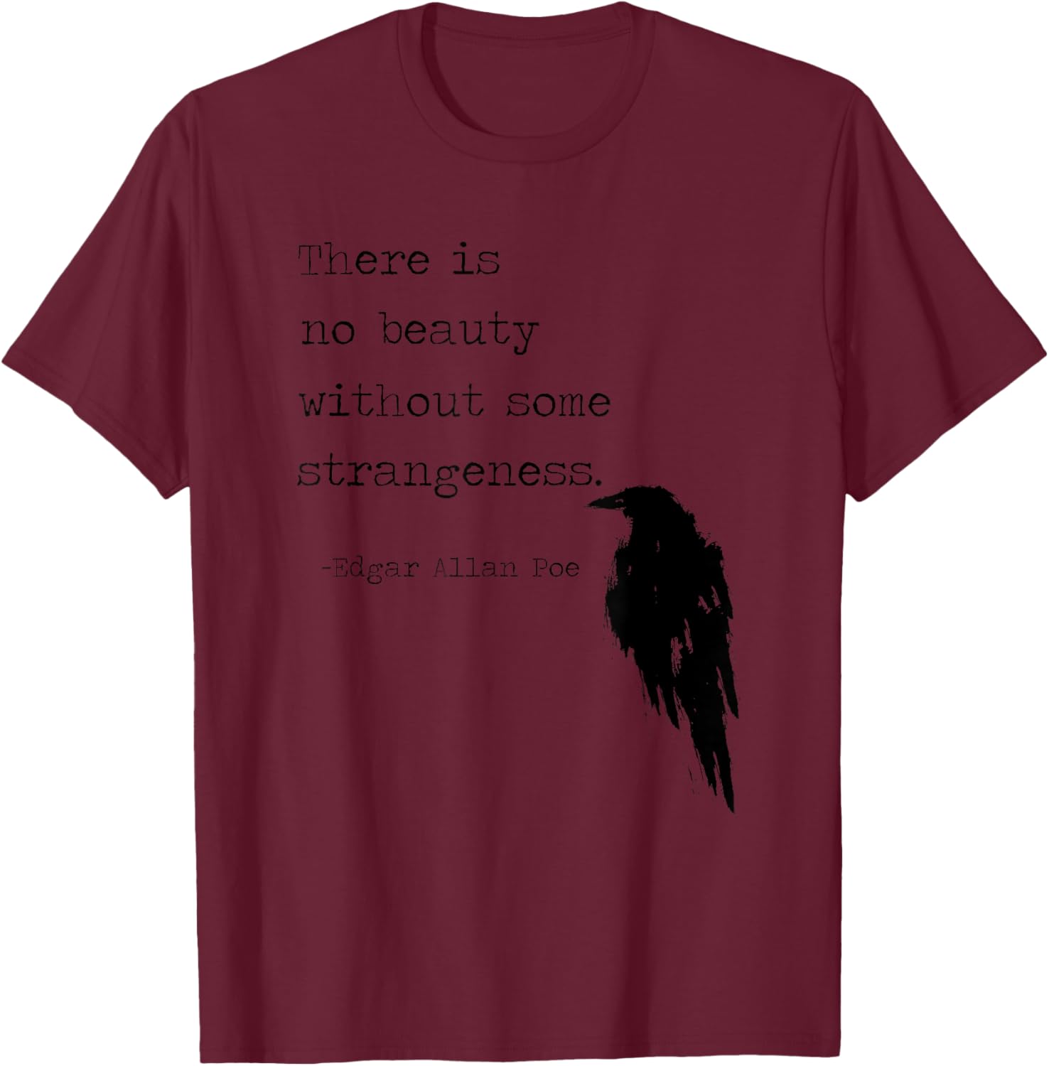 There is No Beauty Without Some Strangeness Edgar Allan Poe T-Shirt - T-Shirt | Maroon