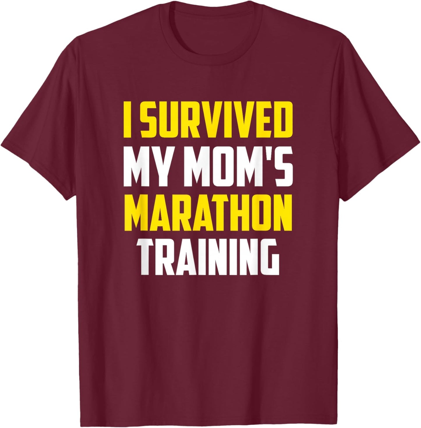 I Survived My Mom's Marathon Training, Running T-Shirt - T-Shirt | Maroon
