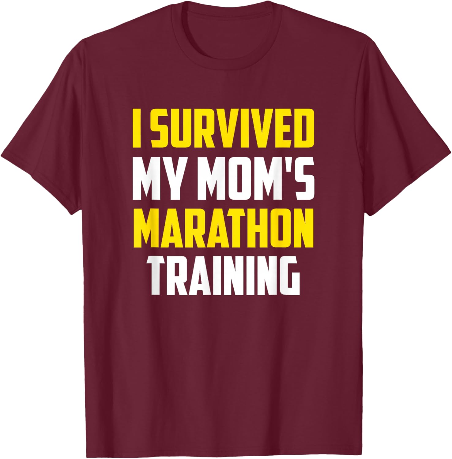 I Survived My Mom's Marathon Training, Running T-Shirt - T-Shirt | Maroon