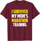 I Survived My Mom's Marathon Training, Running T-Shirt - T-Shirt | Maroon
